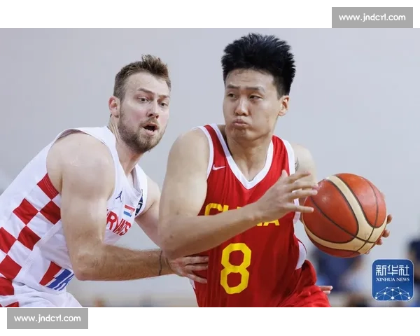 2017年中国男篮对阵克罗地亚的成长之战与反思重建道路上的一次考验